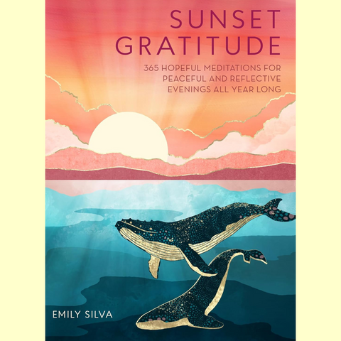 Sunset Gratitude -365 Hopeful Meditations for Peaceful and Reflective Evenings All Year Long