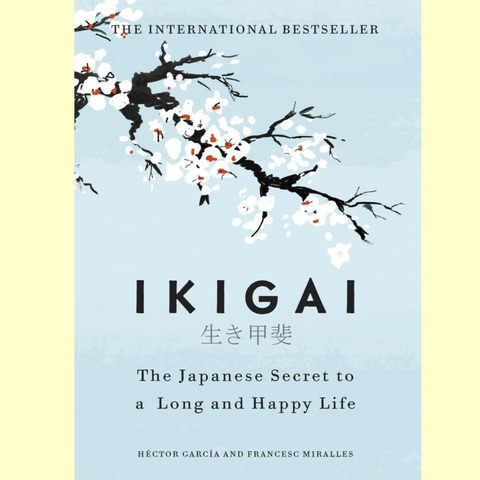 Ikigai: The Japanese Secret to a Life of Happiness + Longevity